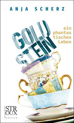 Goldstein - ein phantastisches Leben, Anja Scherz
