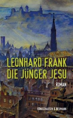 Die J?nger Jesu, Leonhard Frank