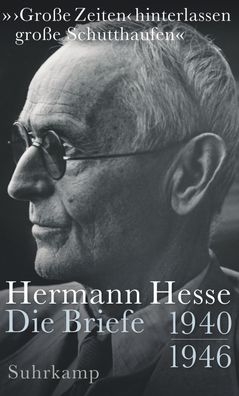 Gro?e Zeiten< hinterlassen gro?e Schutthaufen?, Hermann Hesse