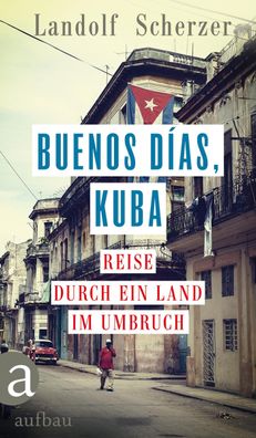 Buenos d?as, Kuba, Landolf Scherzer