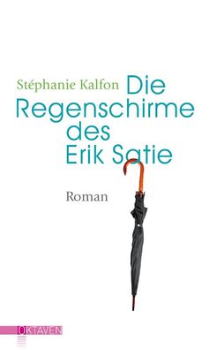 Die Regenschirme des Erik Satie, St?phanie Kalfon