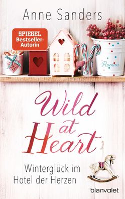 Wild at Heart - Wintergl?ck im Hotel der Herzen, Anne Sanders