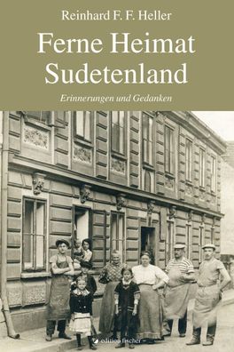 Ferne Heimat Sudetenland, Reinhard F. F. Heller