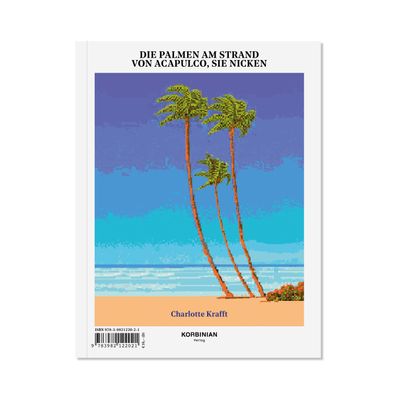Die Palmen am Strand von Acapulco, sie nicken, Charlotte Krafft