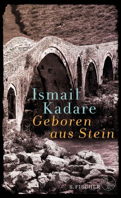Geboren aus Stein, Ismail Kadare