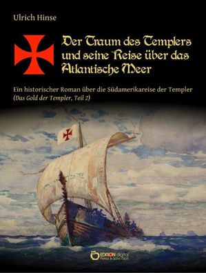 Der Traum des Templers und seine Reise ?ber das Atlantische Meer, Ulrich Hi ...