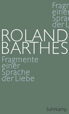 Fragmente einer Sprache der Liebe, Roland Barthes