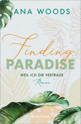 Finding Paradise - Weil ich dir vertraue, Ana Woods