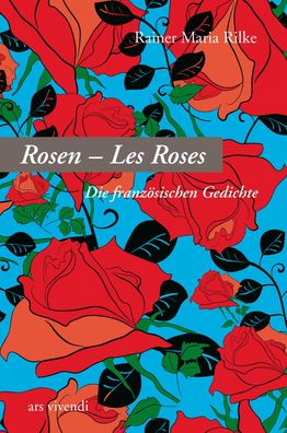 Rosen - Les Roses, Rainer Maria Rilke
