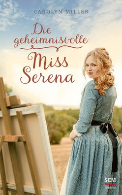 Die geheimnisvolle Miss Serena, Carolyn Miller