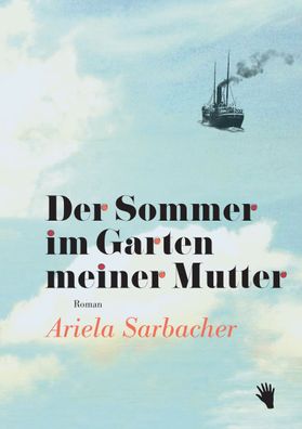 Der Sommer im Garten meiner Mutter, Ariela Sarbacher