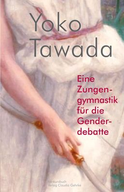Eine Zungengymnastik f?r die Genderdebatte, Yoko Tawada