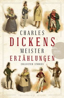 Charles Dickens - Meistererz?hlungen (Neu?bersetzung), Charles Dickens