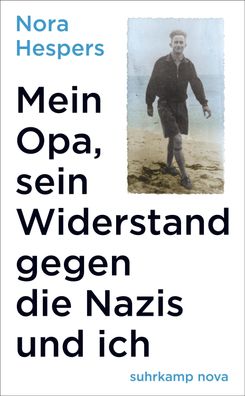 Mein Opa, sein Widerstand gegen die Nazis und ich, Nora Hespers