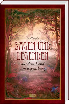 Sagen und Legenden aus dem Land um Regensburg, Gustl Motyka