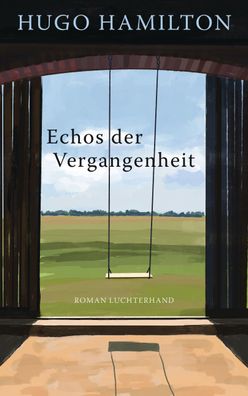 Echos der Vergangenheit: Roman, Hugo Hamilton