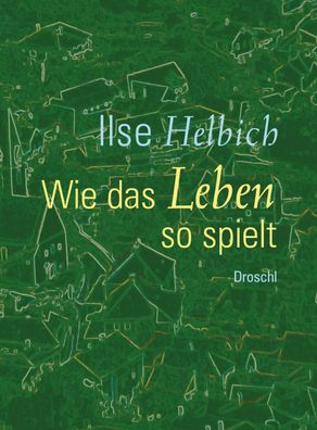 Wie das Leben so spielt, Ilse Helbich