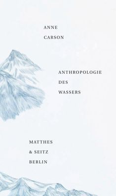 Anthropologie des Wassers, Anne Carson