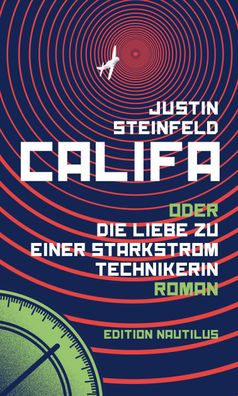 Califa oder Die Liebe zu einer Starkstromtechnikerin, Justin Steinfeld