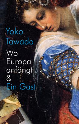 Wo Europa anf?ngt & Ein Gast, Yoko Tawada