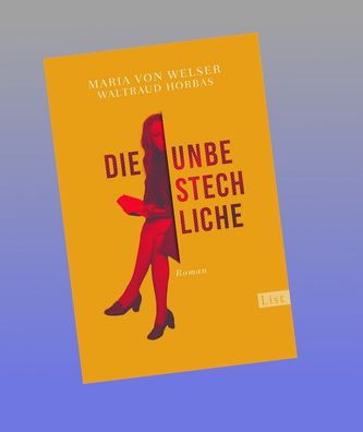 Die Unbestechliche: Roman | Ein Roman voller Zeitgeschichte, der auf den jo ...