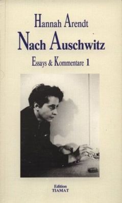 Essays und Kommentare 1. Nach Auschwitz, Hannah Arendt