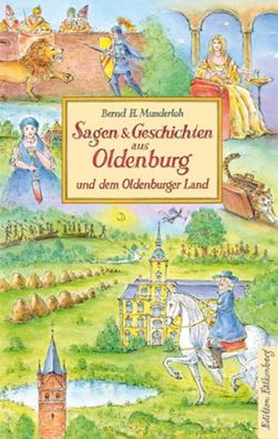 Sagen & Geschichten aus Oldenburg und dem Oldenburger Land, Bernd H. Munder ...
