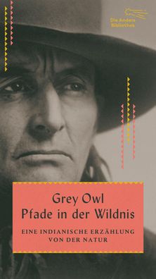 Pfade in der Wildnis, Grey Owl