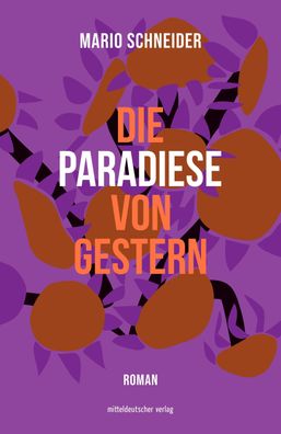 Die Paradiese von gestern, Mario Schneider