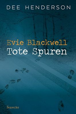 Evie Blackwell - Tote Spuren, Dee Henderson