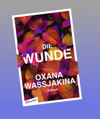 Die Wunde, Oxana Wassjakina