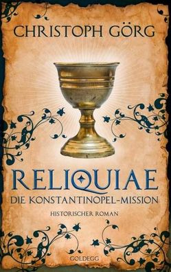 Reliquiae - Die Konstantinopel-Mission - Mittelalter-Roman ?ber eine Reise ...