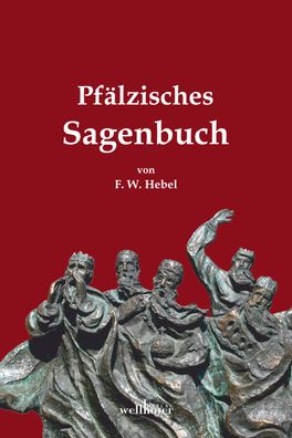 Pf?lzisches Sagenbuch, Friedrich Wilhelm Hebel