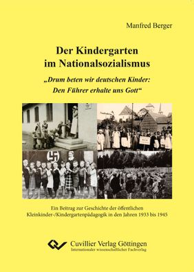 Der Kindergarten im Nationalsozialismus. ?Drum beten wir deutschen Kinder: ...