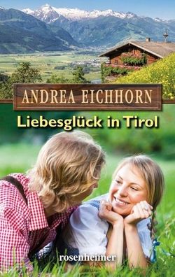 Liebesgl?ck in Tirol, Andrea Eichhorn