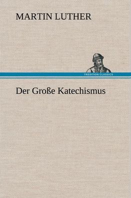 Der Gro?e Katechismus, Martin Luther