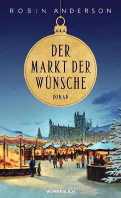 Der Markt der W?nsche: Eine Weihnachtsgeschichte vor der Kulisse des Weihna ...