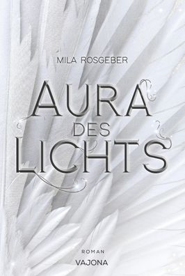 Aura des Lichts (Erwachten-Reihe 1), Mila Rosgeber
