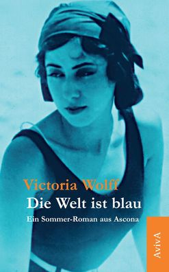 Die Welt ist blau, Victoria Wolff