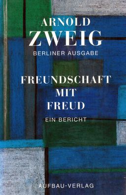 Freundschaft mit Freud, Arnold Zweig
