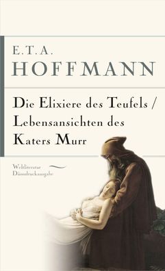 Die Elixiere des Teufels. Lebensansichten des Katers Murr, E. T. A. Hoffmann