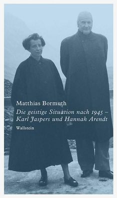 Die geistige Situation nach 1945 - Karl Jaspers und Hannah Arendt, Matthias ...