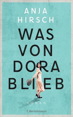 Was von Dora blieb, Anja Hirsch