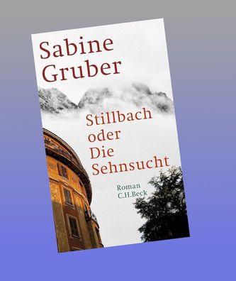Stillbach oder Die Sehnsucht, Sabine Gruber