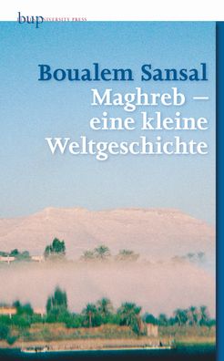 Maghreb - eine kleine Weltgeschichte, Boualem Sansal