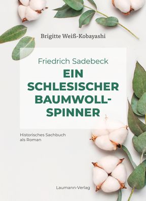 Friedrich Sadebeck - Ein Schlesischer Baumwollspinner, Brigitte Wei?-Kobaya ...
