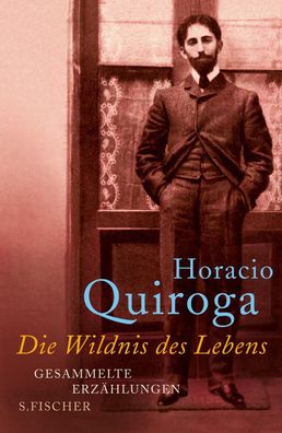 Die Wildnis des Lebens, Horacio Quiroga