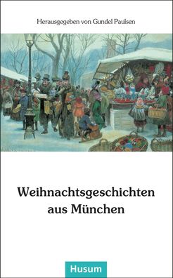 Weihnachtsgeschichten aus M?nchen, Gundel Paulsen