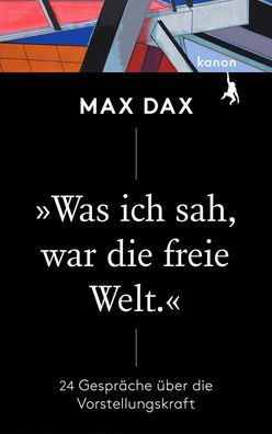 Was ich sah, war die freie Welt?, Max Dax