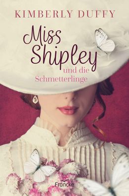 Miss Shipley und die Schmetterlinge, Kimberly Duffy